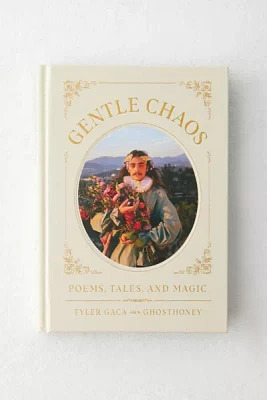 Gentle Chaos: Poems, Tales, And Magic By Tyler Gaca