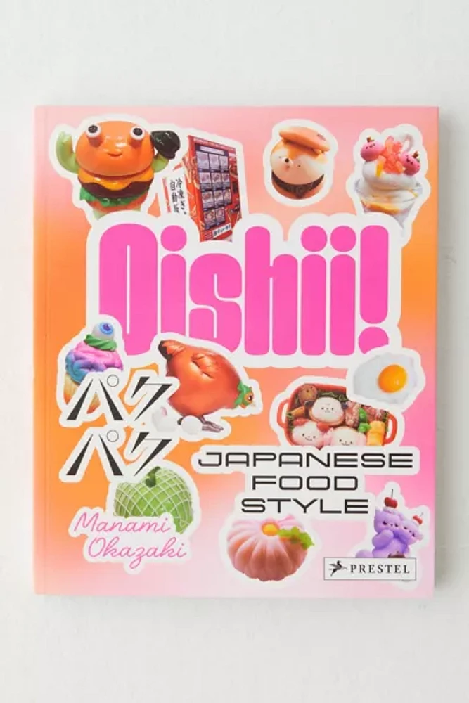 Oishii!: Japanese Food Style By Manami Okazaki