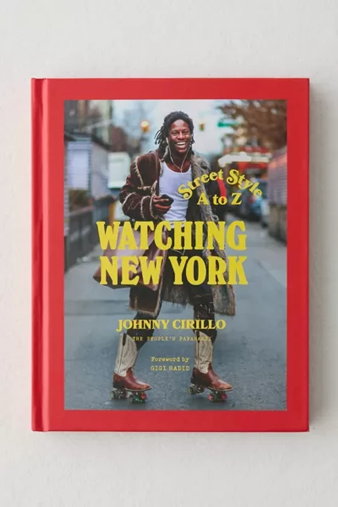 Watching New York: Street Style A To Z By Johnny Cirillo