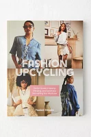 Fashion Upcycling: The DIY Guide To Sewing, Mending, And Sustainably Reinventing Your Wardrobe By Ysabel Hilado