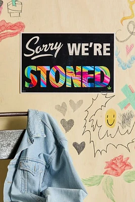 Sorry We’re Stoned Poster