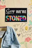 Sorry We’re Stoned Poster