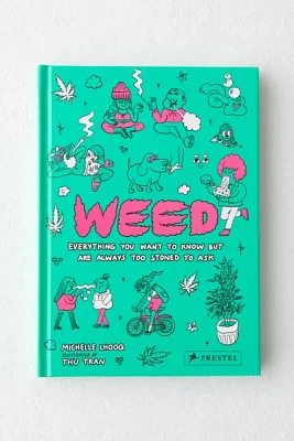 Weed: Everything You Want To Know But Are Always Too Stoned To Ask