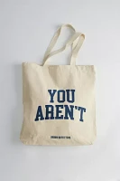 You Aren’t Tote Bag