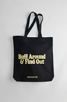 Buff Around & Find Out Tote Bag