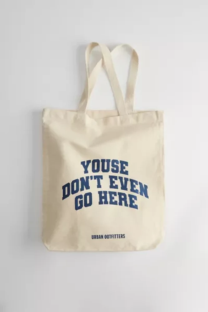 Youse Don’t Even Go Here Tote Bag