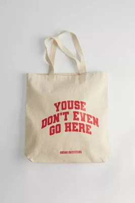 Youse Don’t Even Go Here Tote Bag
