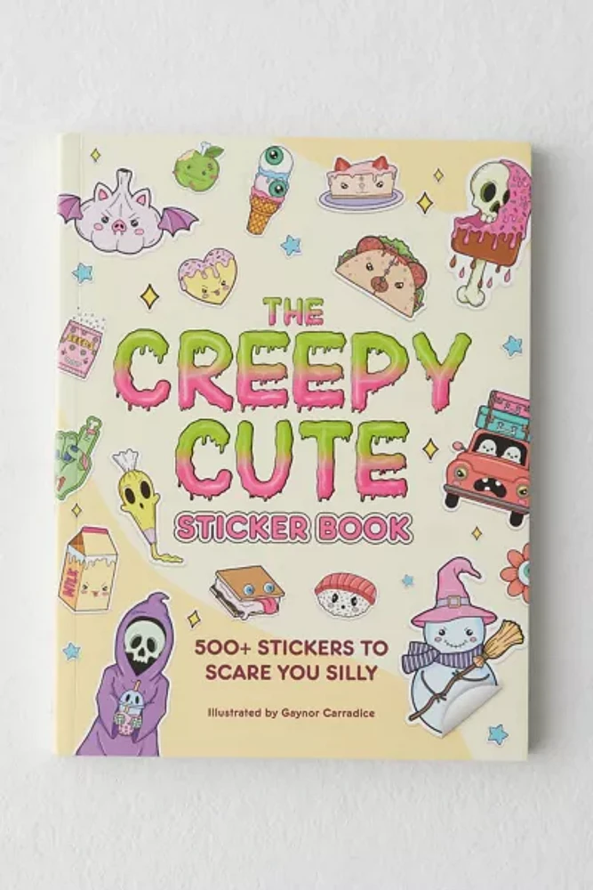 The Creepy Cute Sticker Book: 500+ Stickers To Scare You Silly By Gaynor Carradice