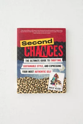 Second Chances: The Ultimate Guide To Thrifting, Sustainable Style, And Expressing Your Most Authentic Self By Macy Eleni