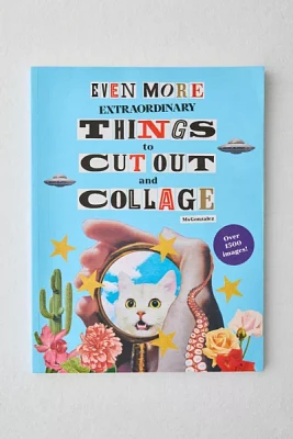 Even More Extraordinary Things To Cut Out And Collage By Paula Gonzalez