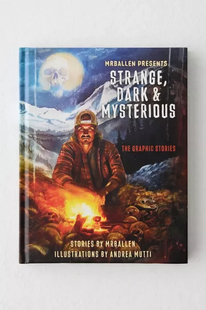 MrBallen Presents: Strange, Dark & Mysterious: The Graphic Stories By MrBallen