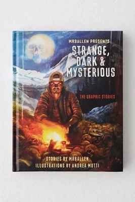 MrBallen Presents: Strange, Dark & Mysterious: The Graphic Stories By MrBallen