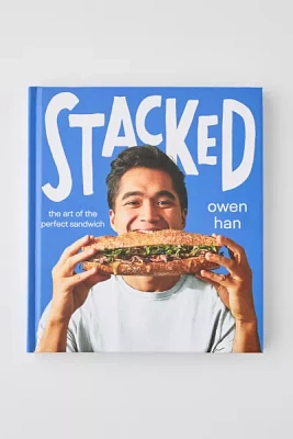 Stacked: The Art Of The Perfect Sandwich By Owen Han