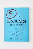 F In Exams: The Very Best Totally Wrong Test Answers By Richard Benson