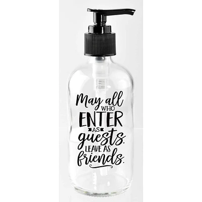 8oz. May All Who Enter as Guests Glass Soap Dispenser