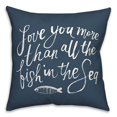 Love You More Than All The Fish Throw Pillow