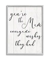 Stupell Industries You're the Mom Phrase Motivational Family Appreciation in Gray Frame Wall Art