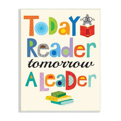 Stupell Industries Today a Reader Tomorrow a Leader Wall Plaque