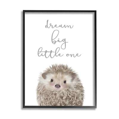 Stupell Industries Dream Big Little One Adorable Inspirational Hedgehog in Frame Wall Art