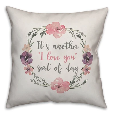 An I Love You Sort Of Day Throw Pillow