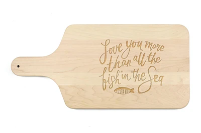 17" Love You More Than All The Fish Maple Wood Paddle Cutting Board