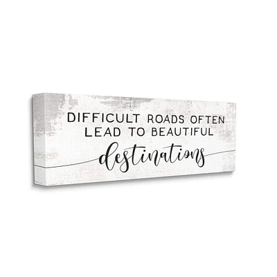 Stupell Industries Distressed Difficult Roads to Beautiful Destinations Motivational Quote Canvas Wall Art