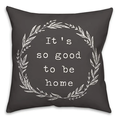 It's So Good To Be Home Throw Pillow