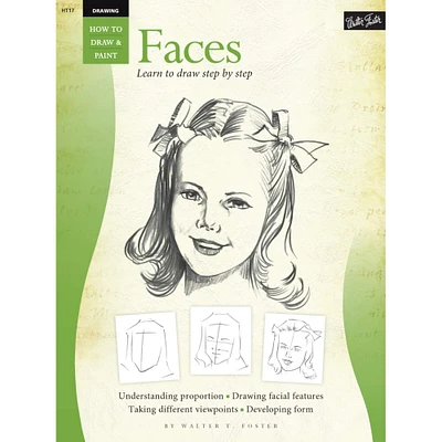 Walter Foster How to Draw and Paint: Faces