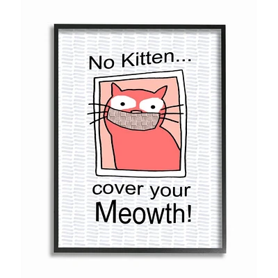 Stupell Industries No Kitten Cover Your Meowth Wall Art in Frame