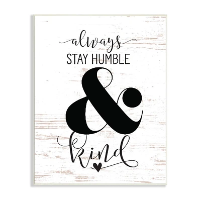 Stupell Industries Always Stay Humble And Kind Wood Wall Plaque