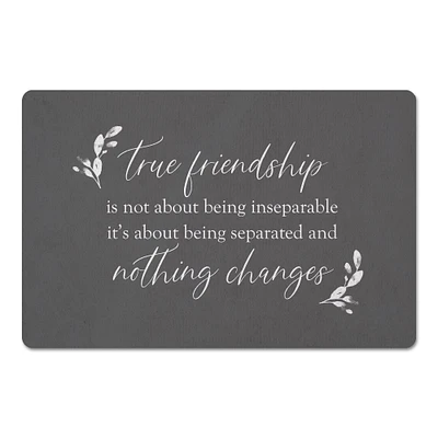 True Friendships Never Change 18" x 27" Floor Mat