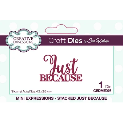 Creative Expressions Craft Dies by Sue Wilson Just Because Mini Expressions