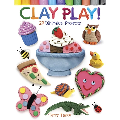 Dover Publications Clay Play 24 Whimsical Projects Book