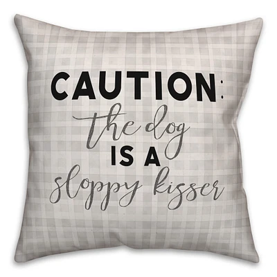 Caution the Dog Is a Sloppy Kisser Throw Pillow