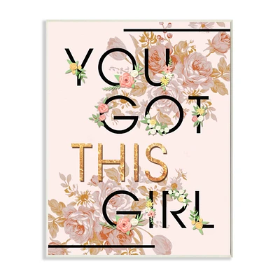 Stupell Industries You Got This Girl Pink & Gold Floral Wall Plaque