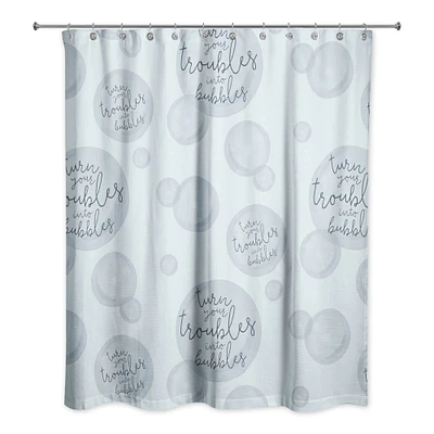 74" Turn Your Troubles Into Bubbles Shower Curtain