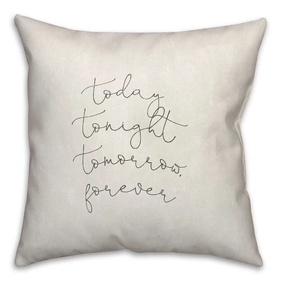 Today Tonight Tomorrow Forever Indoor/Outdoor Pillow