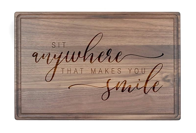 Sit Anywhere that Makes You Smile 17" x 11" Walnut Cutting Board