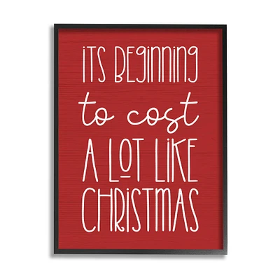 Stupell Industries Cost A Lot Like Christmas Funny Phrase Framed Giclee Art