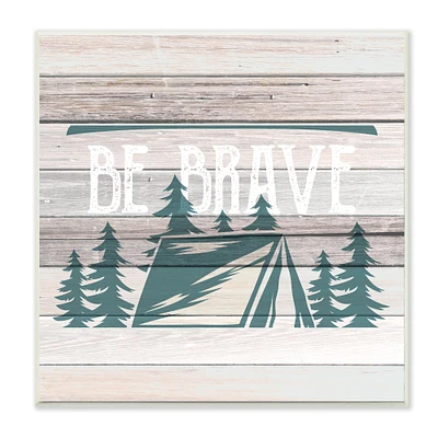Stupell Industries Rustic Forest Mountain Be Brave Wall Plaque