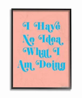 Stupell Industries No Idea What I Am Doing Typography Black Framed Wall Art