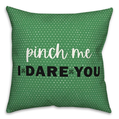 Pinch Me I Dare You 18" x 18" Indoor / Outdoor Pillow