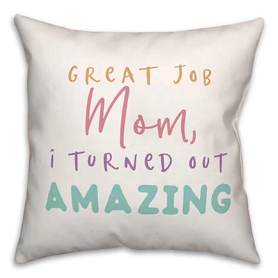 I Turned Out Amazing Throw Pillow