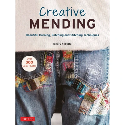 Tuttle Publishing Creative Mending Beautiful Darning, Patching and Stitching Techniques Book