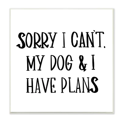 Stupell Industries My Dog And I Have Plans Pet Humor Phrase,12" x 12"