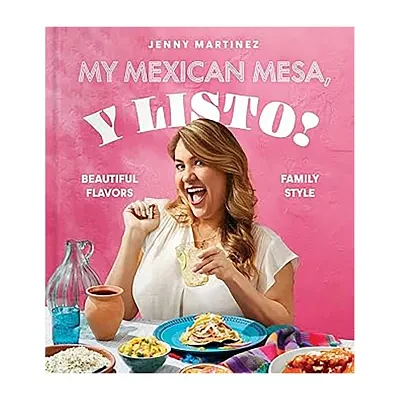 My Mexican Mesa, Y Listo! Cookbook