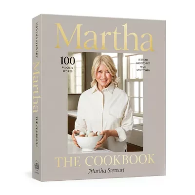 Martha: The Cookbook: 100 Favorite Recipes With Lessons and Stories From My Kitchen by Martha Stewart