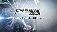 Fire Emblem Warriors Fates DLC Pack