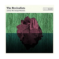 The Revivalists - Men Amongst Mountains