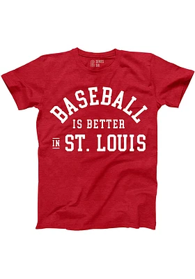 Series Six St Louis Red Baseball is Better Short Sleeve Fashion T Shirt